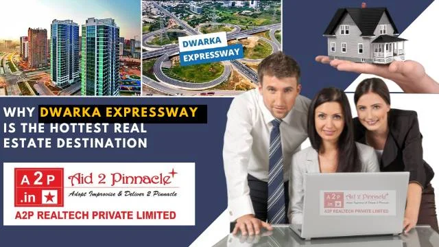 Dwarka Expressway The Hottest Real Estate Destination Everyone is Eyeing as Revealed by A2P Realtech