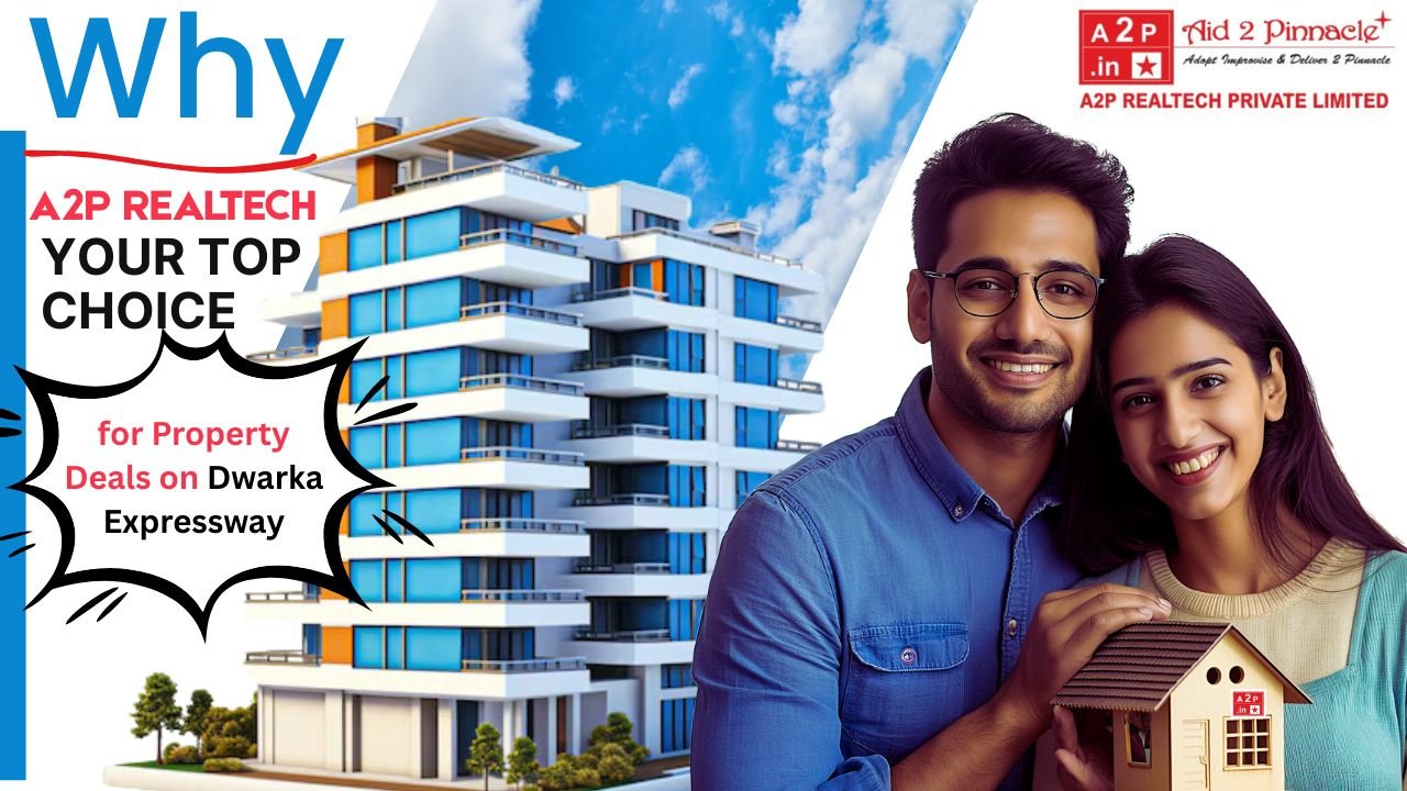 A2P Realtech is the best Property Dealer Dwarka Expressway