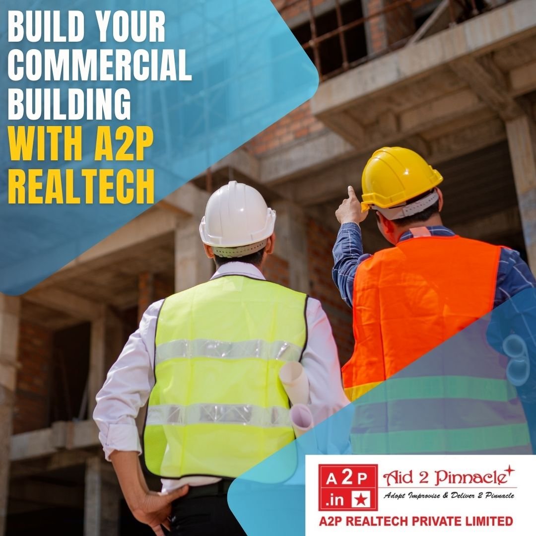 Build Your Commercial Building with A2P Realtech