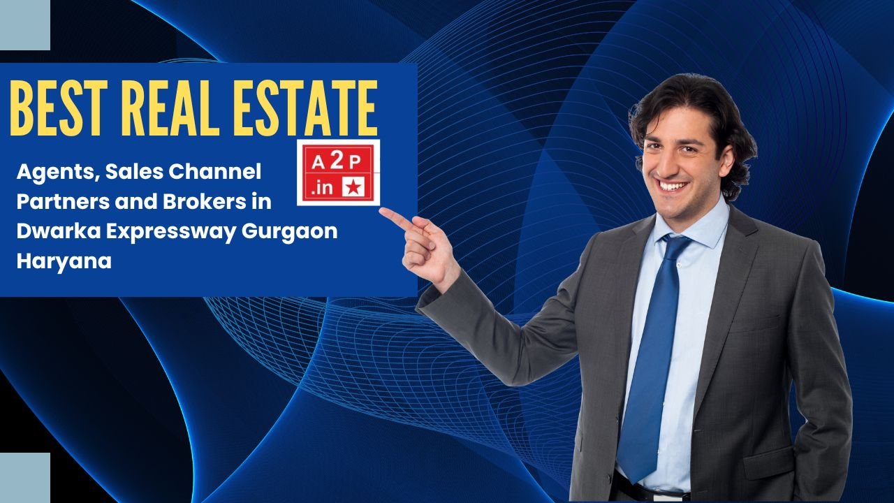 Best Real Estate Agents Channel Partner and Brokers in Dwarka Expressway Gurgaon Haryana